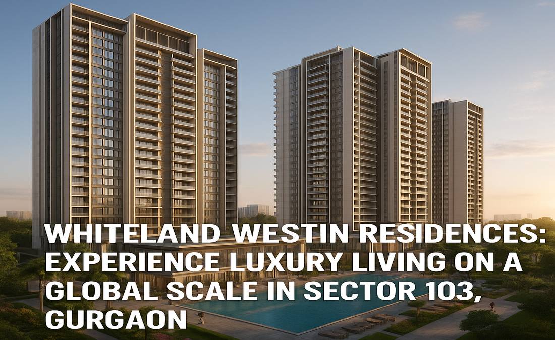 Luxury residential towers of Whiteland Westin Residences in Sector 103, Gurgaon, with skyline view